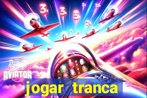 jogar tranca valendo dinheiro